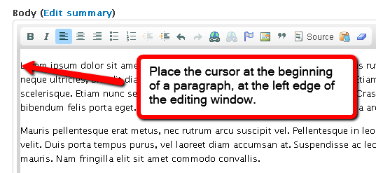 Place the cursor at the beginning of a paragraph, at the left edge of the editing window.